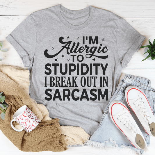 I'm Allergic To Stupidity I Break Out In Sarcasm Tee shopmerchmallow I'm Allergic To Stupidity I Break Out In Sarcasm Tee