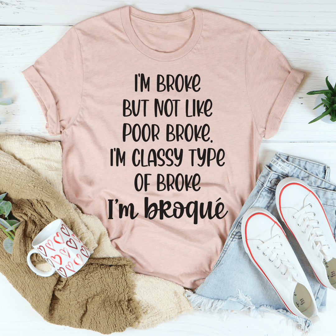 I'm Classy Type Of Broke Tee shopmerchmallow I'm Classy Type Of Broke Tee