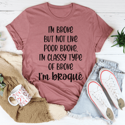 I'm Classy Type Of Broke Tee shopmerchmallow I'm Classy Type Of Broke Tee