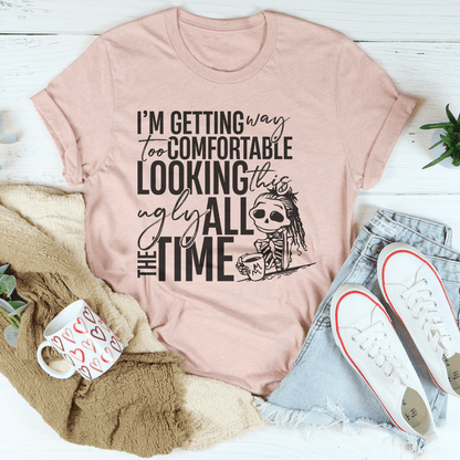 I'm Getting Way To Comfortable Looking This Ugly Tee shopmerchmallow I'm Getting Way To Comfortable Looking This Ugly Tee