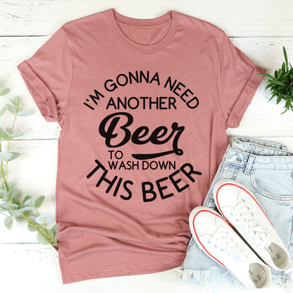 I'm Gonna Need Another Beer Tee shopmerchmallow I'm Gonna Need Another Beer Tee