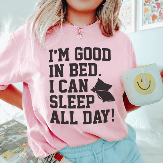 I'm Good In Bed I Can Sleep All Day Tee shopmerchmallow I'm Good In Bed I Can Sleep All Day Tee