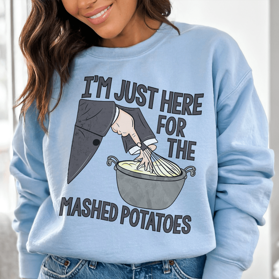 I'm Just Here For The Mashed Potatoes shopmerchmallow I'm Just Here For The Mashed Potatoes