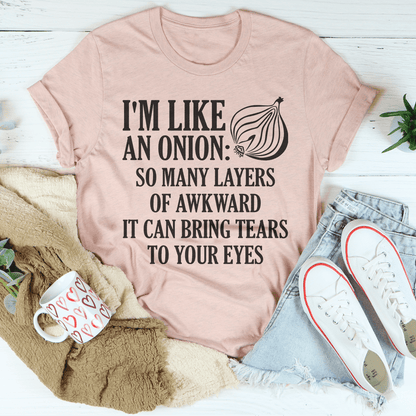 I'm Like An Onion So Many Layers Of Awkward Tee shopmerchmallow I'm Like An Onion So Many Layers Of Awkward Tee