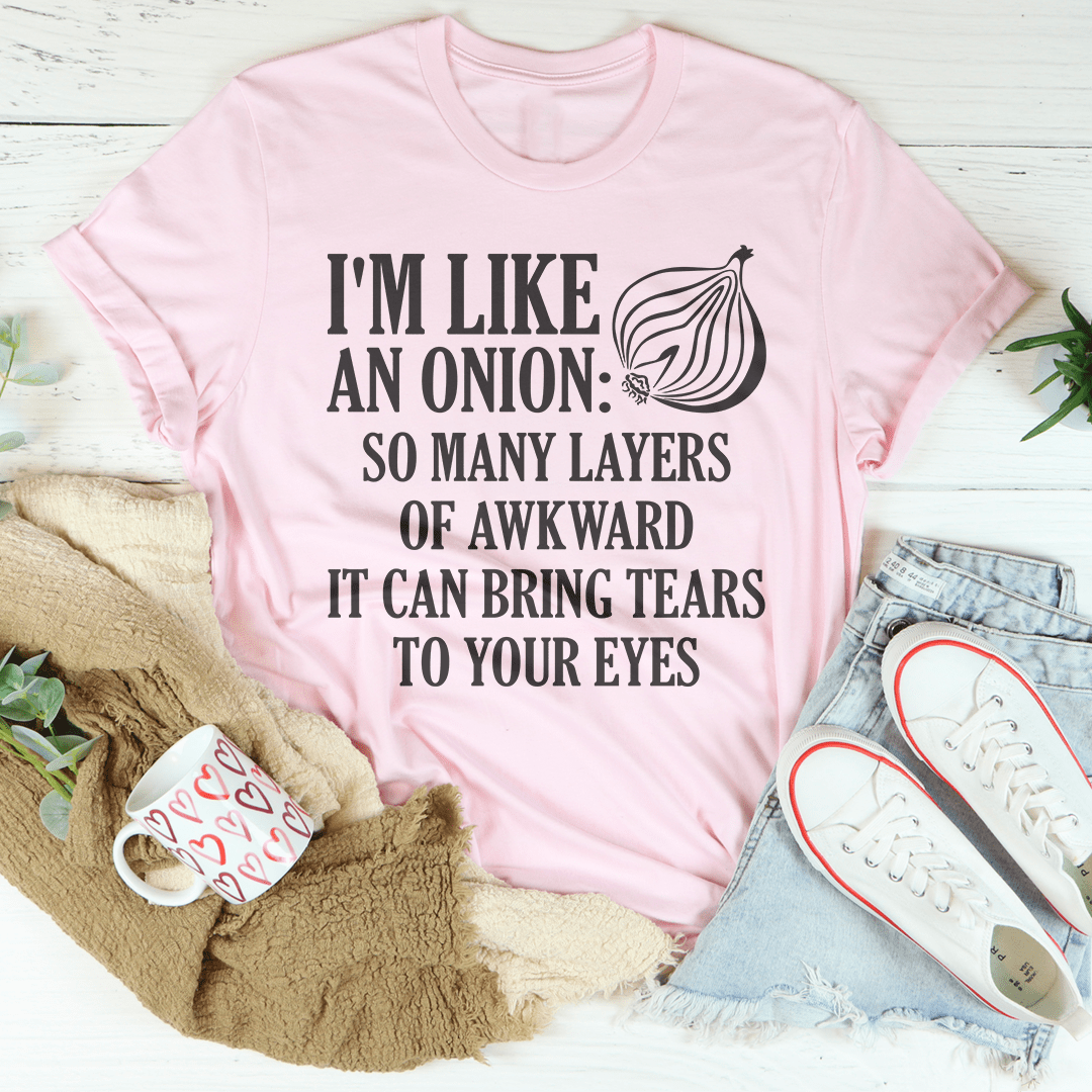 I'm Like An Onion So Many Layers Of Awkward Tee shopmerchmallow I'm Like An Onion So Many Layers Of Awkward Tee
