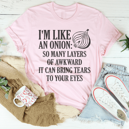 I'm Like An Onion So Many Layers Of Awkward Tee shopmerchmallow I'm Like An Onion So Many Layers Of Awkward Tee