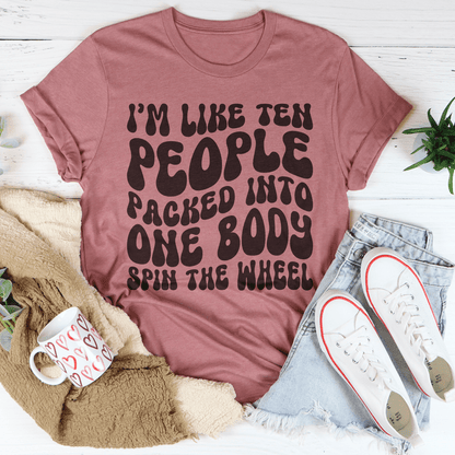 I'm Like Ten People Packed Into One Body Spin The Wheel Tee shopmerchmallow I'm Like Ten People Packed Into One Body Spin The Wheel Tee
