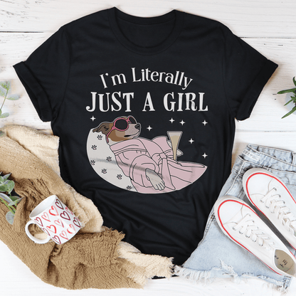 I'm Literally Just A Girl Dog Tee