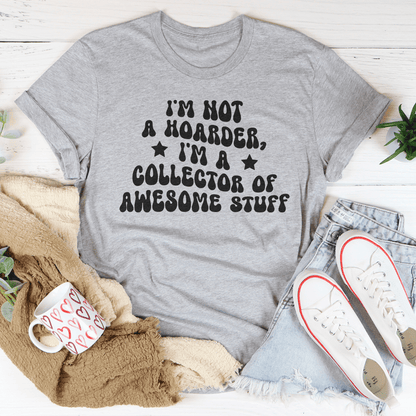 I'm Not A Hoarder I'm A Collector Of Awesome Stuff Tee shopmerchmallow I'm Not A Hoarder I'm A Collector Of Awesome Stuff Tee