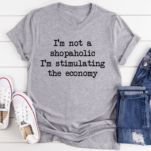 I'm Not A Shopaholic I'm Stimulating The Economy Tee shopmerchmallow I'm Not A Shopaholic I'm Stimulating The Economy Tee