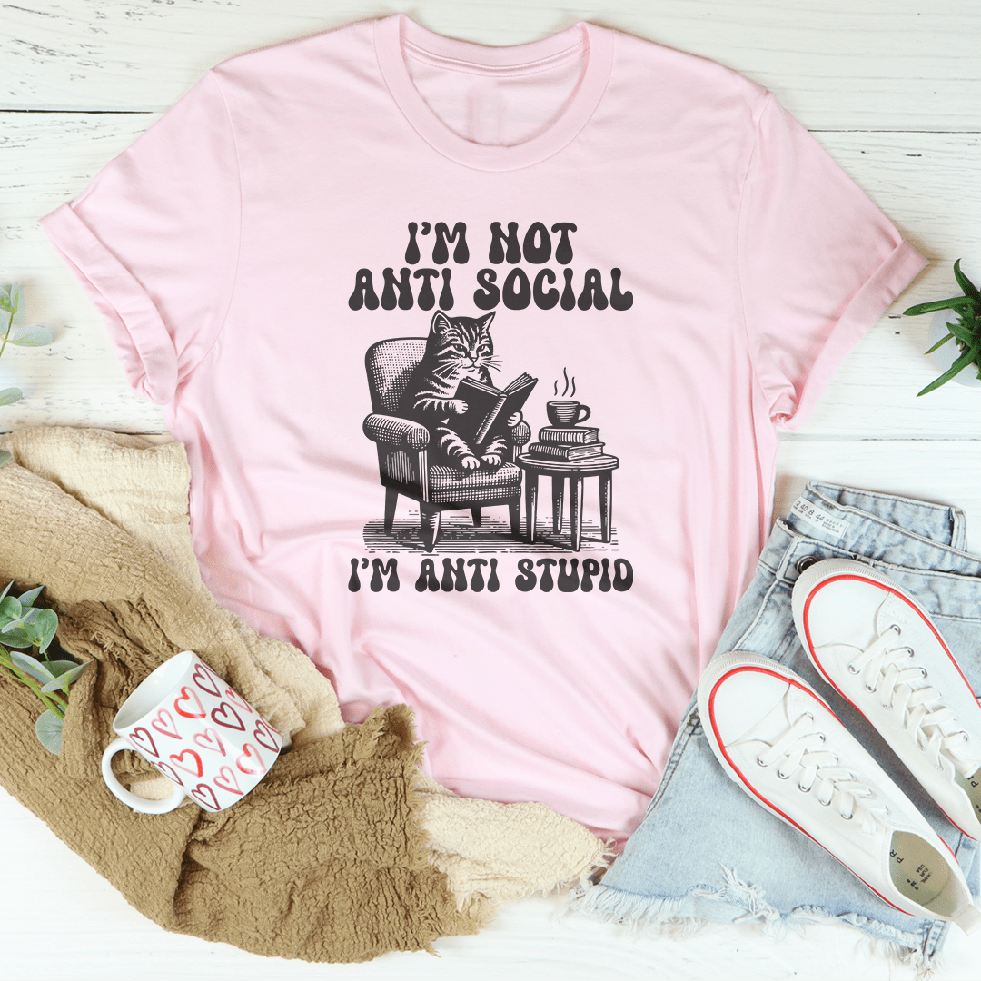 I'm Not Anti Social I'm Anti Stupid Tee shopmerchmallow I'm Not Anti Social I'm Anti Stupid Tee