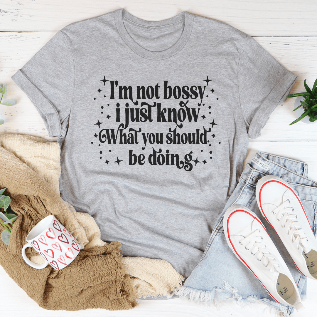 I'm Not Bossy I Just Know How To Do Things The Right Way Tee shopmerchmallow I'm Not Bossy I Just Know How To Do Things The Right Way Tee
