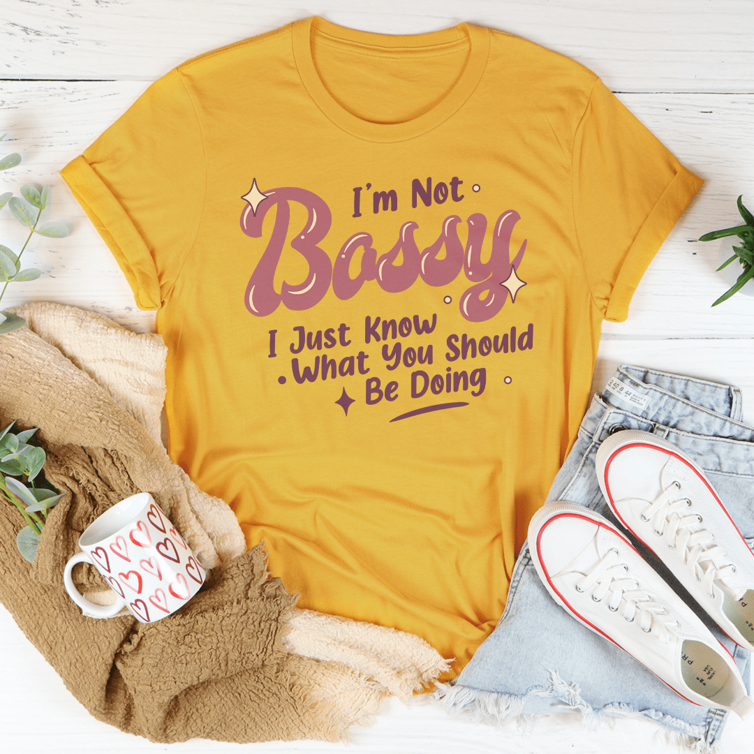 I'm Not Bossy I Just Know What You Should Be Doing Tee shopmerchmallow I'm Not Bossy I Just Know What You Should Be Doing Tee