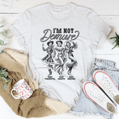 I'm Not Demure Very Forgetful Very Chaotic Very Anxious Tee shopmerchmallow I'm Not Demure Very Forgetful Very Chaotic Very Anxious Tee