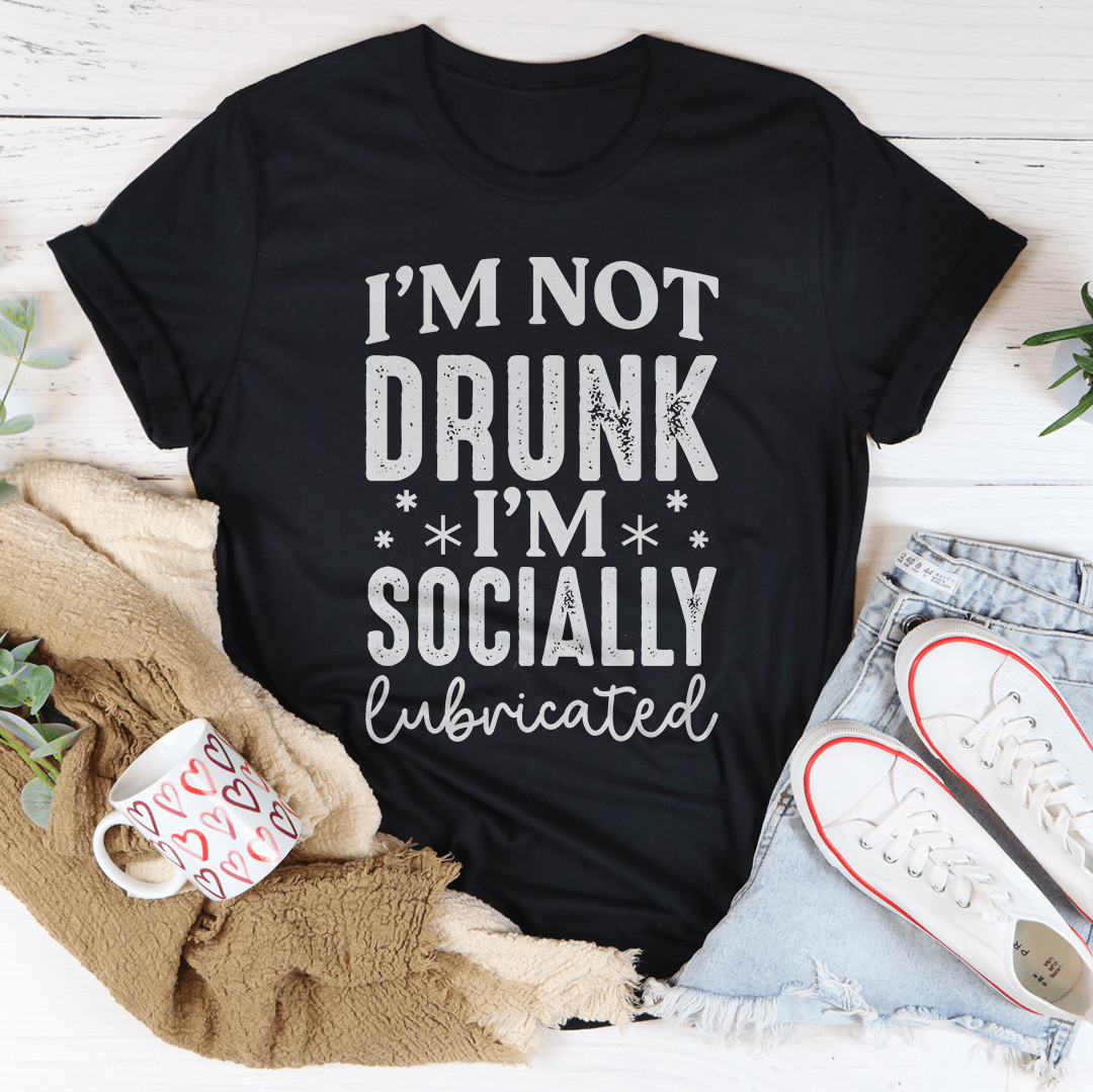 I'm Not Drunk I'm Socially Lubricated Tee shopmerchmallow I'm Not Drunk I'm Socially Lubricated Tee