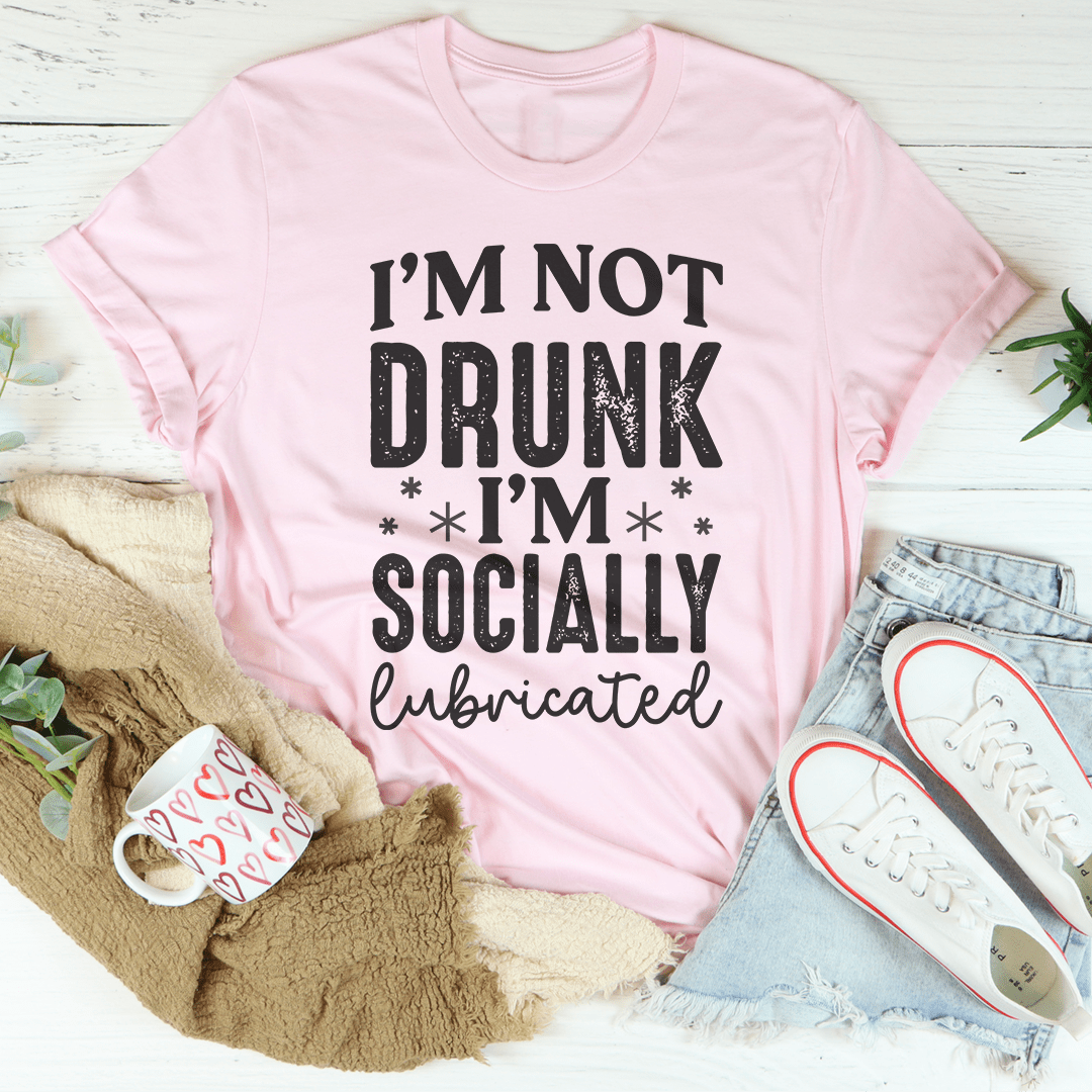 I'm Not Drunk I'm Socially Lubricated Tee shopmerchmallow I'm Not Drunk I'm Socially Lubricated Tee