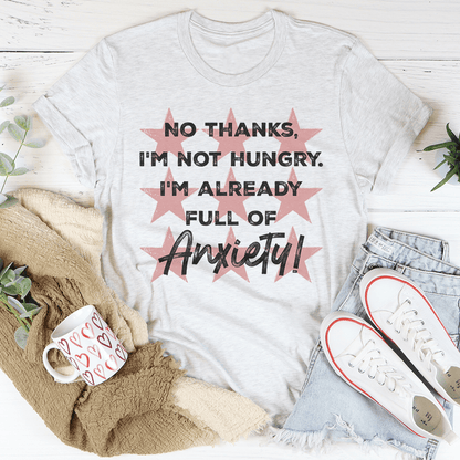 I'm Not Hungry I'm Already Full of Anxiety Tee shopmerchmallow I'm Not Hungry I'm Already Full of Anxiety Tee