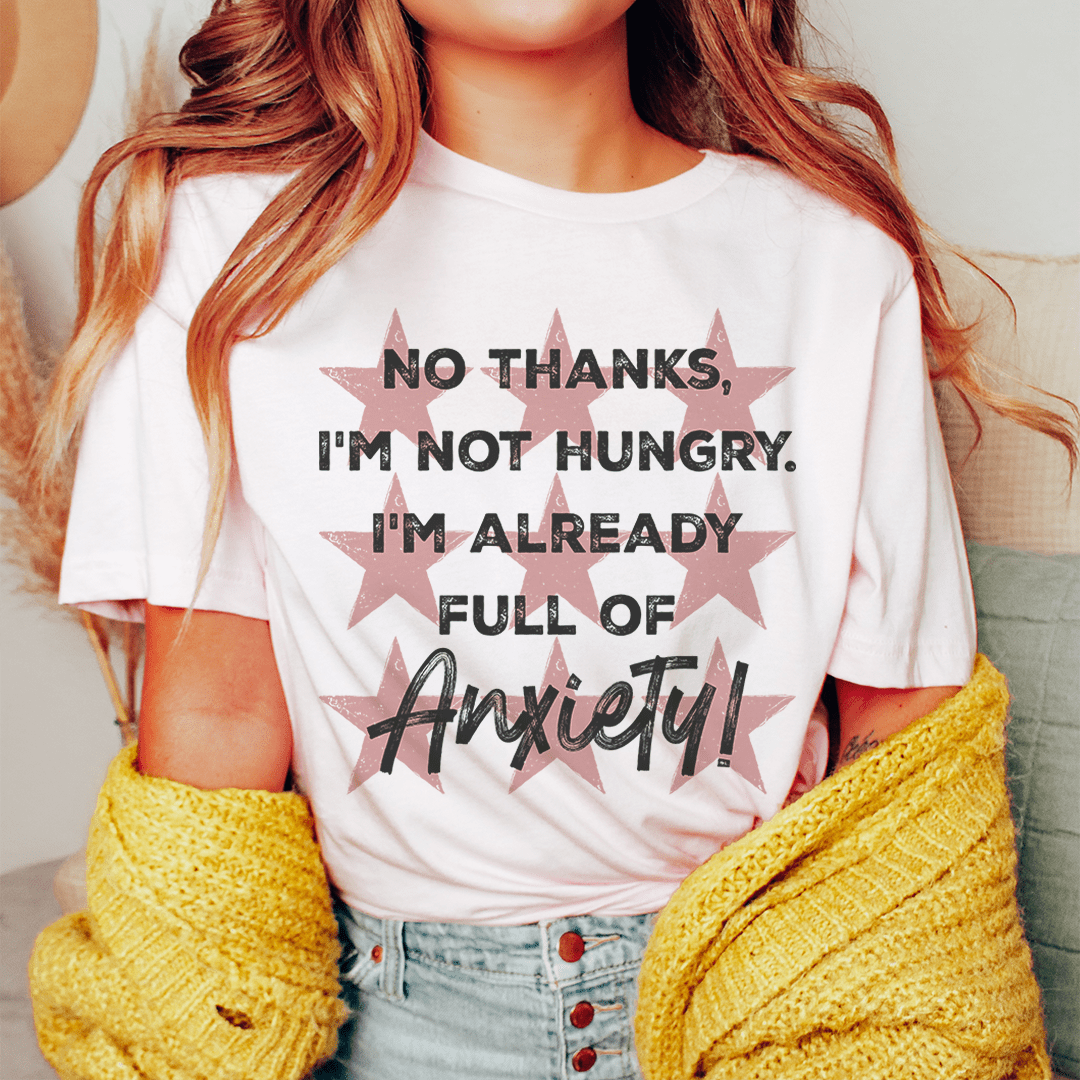 I'm Not Hungry I'm Already Full of Anxiety Tee shopmerchmallow I'm Not Hungry I'm Already Full of Anxiety Tee