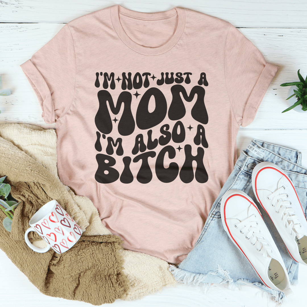I'm Not Just A Mom I'm Also A B-tch Tee shopmerchmallow I'm Not Just A Mom I'm Also A B-tch Tee