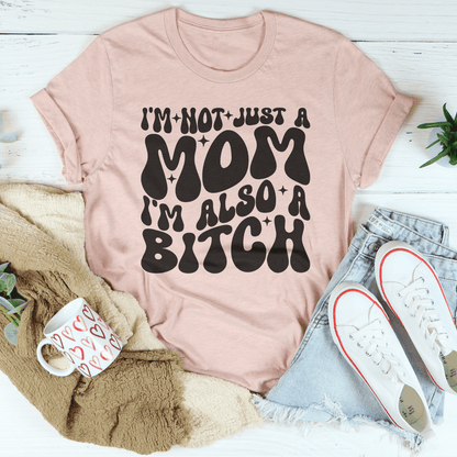 I'm Not Just A Mom I'm Also A B-tch Tee shopmerchmallow I'm Not Just A Mom I'm Also A B-tch Tee