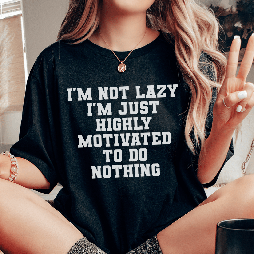 I'm Not Lazy I'm Just Highly Motivated To Do Nothing Tee shopmerchmallow I'm Not Lazy I'm Just Highly Motivated To Do Nothing Tee