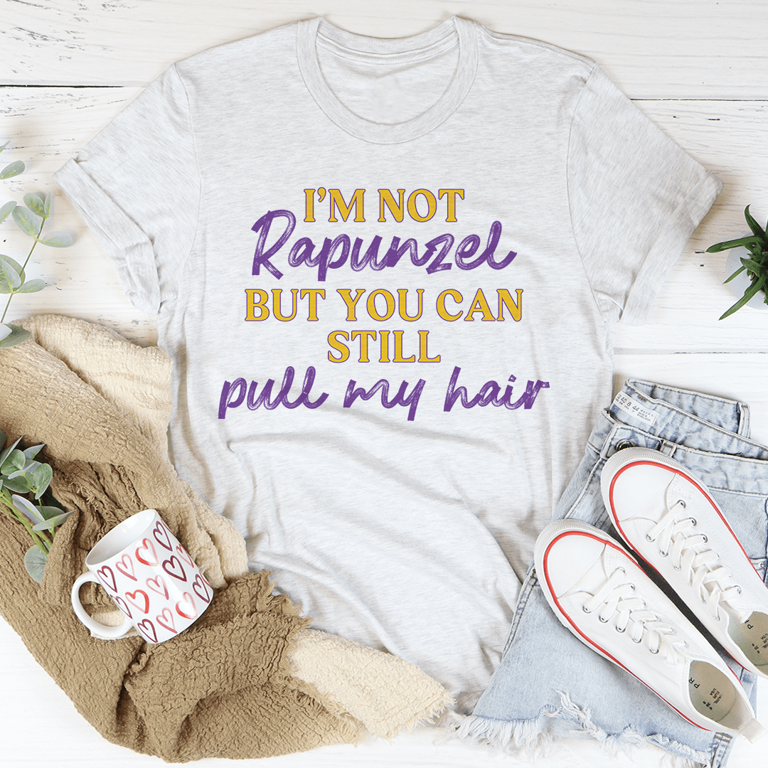 I'm Not Rapunzel But You Can Still Pull My Hair Tee shopmerchmallow I'm Not Rapunzel But You Can Still Pull My Hair Tee