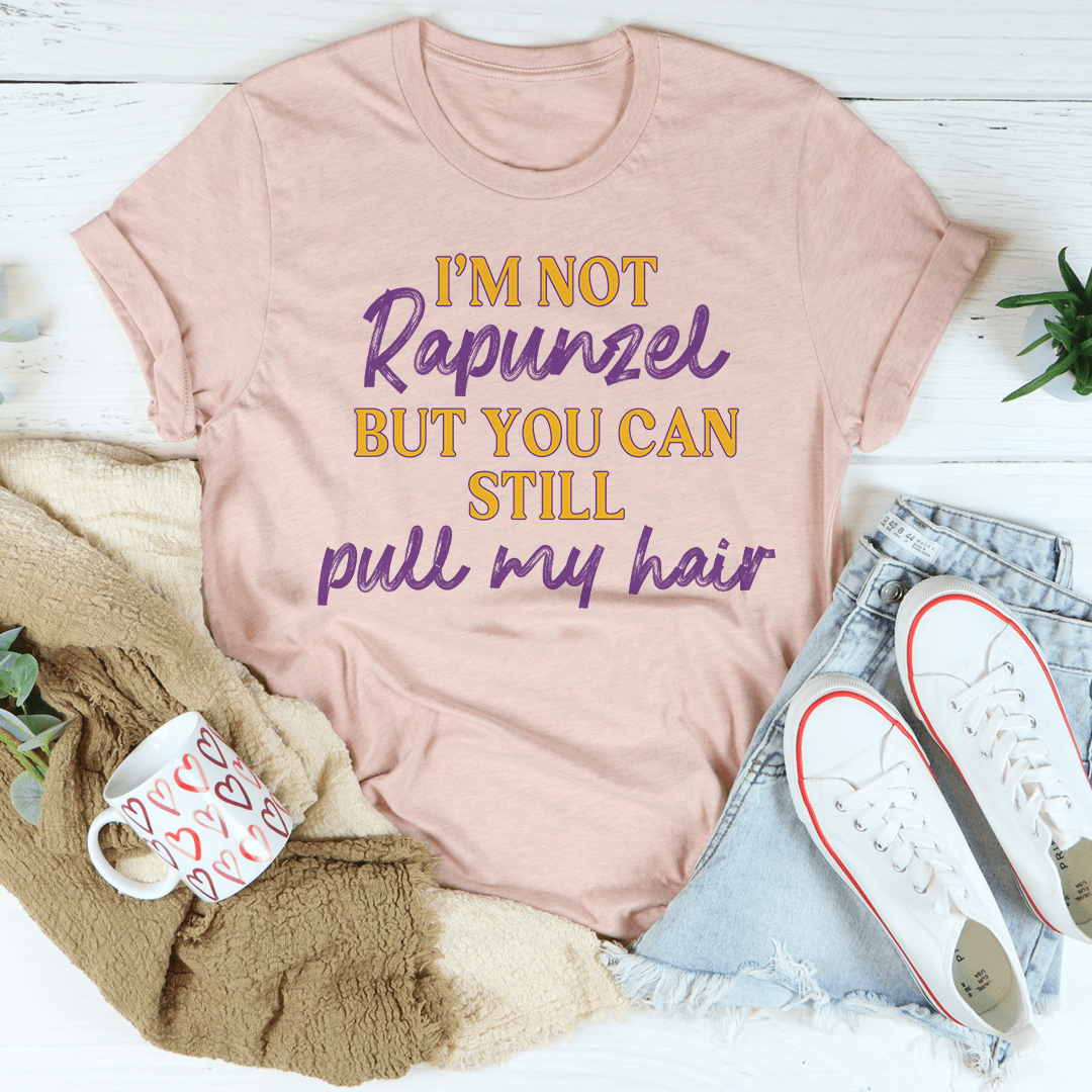 I'm Not Rapunzel But You Can Still Pull My Hair Tee shopmerchmallow I'm Not Rapunzel But You Can Still Pull My Hair Tee