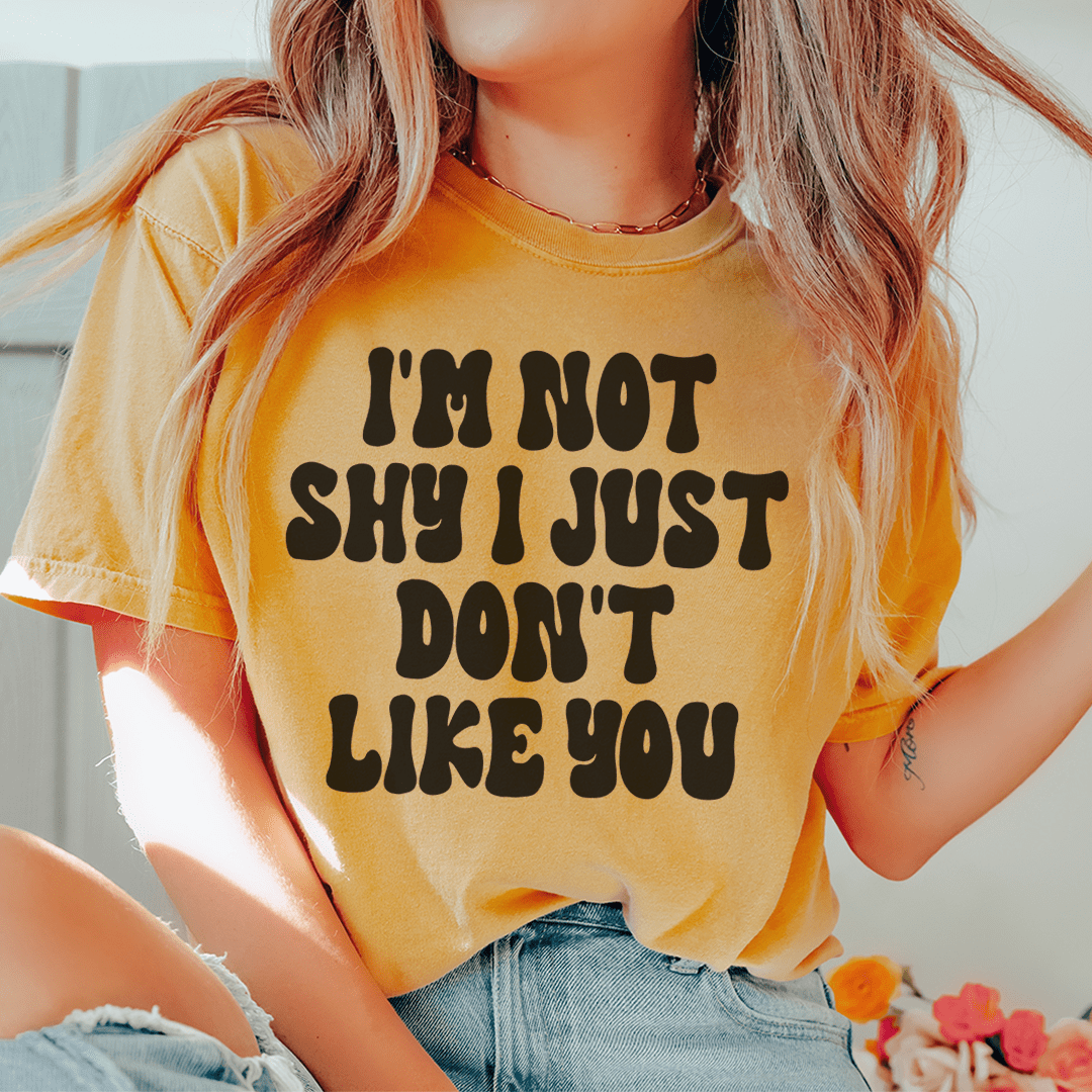 I'm Not Shy I Just Don't Like You Tee shopmerchmallow I'm Not Shy I Just Don't Like You Tee