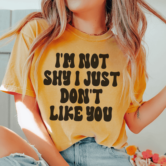 I'm Not Shy I Just Don't Like You Tee shopmerchmallow I'm Not Shy I Just Don't Like You Tee