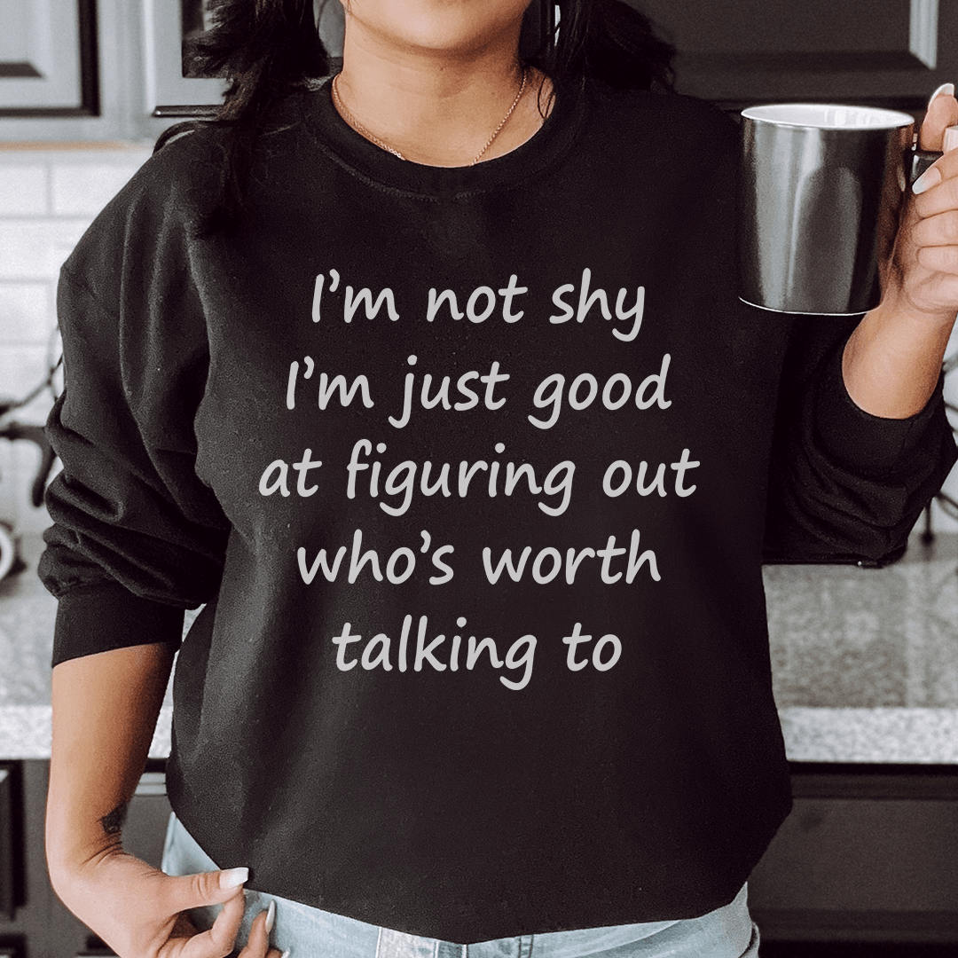 I'm Not Shy Just Good At Figuring Out Who's Worth shopmerchmallow I'm Not Shy Just Good At Figuring Out Who's Worth