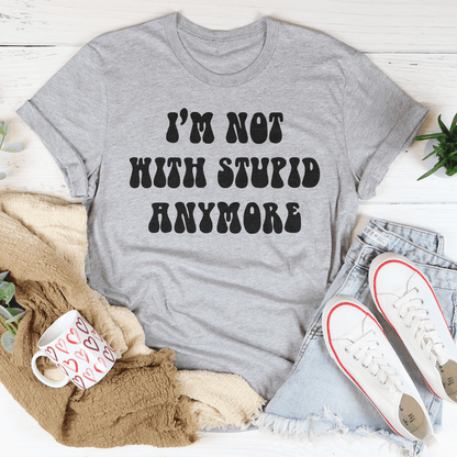 I'm Not With Stupid Anymore Tee shopmerchmallow I'm Not With Stupid Anymore Tee
