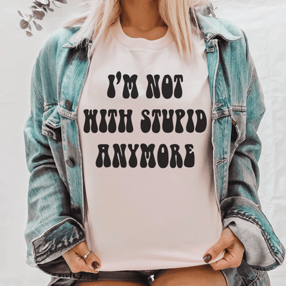I'm Not With Stupid Anymore Tee shopmerchmallow I'm Not With Stupid Anymore Tee