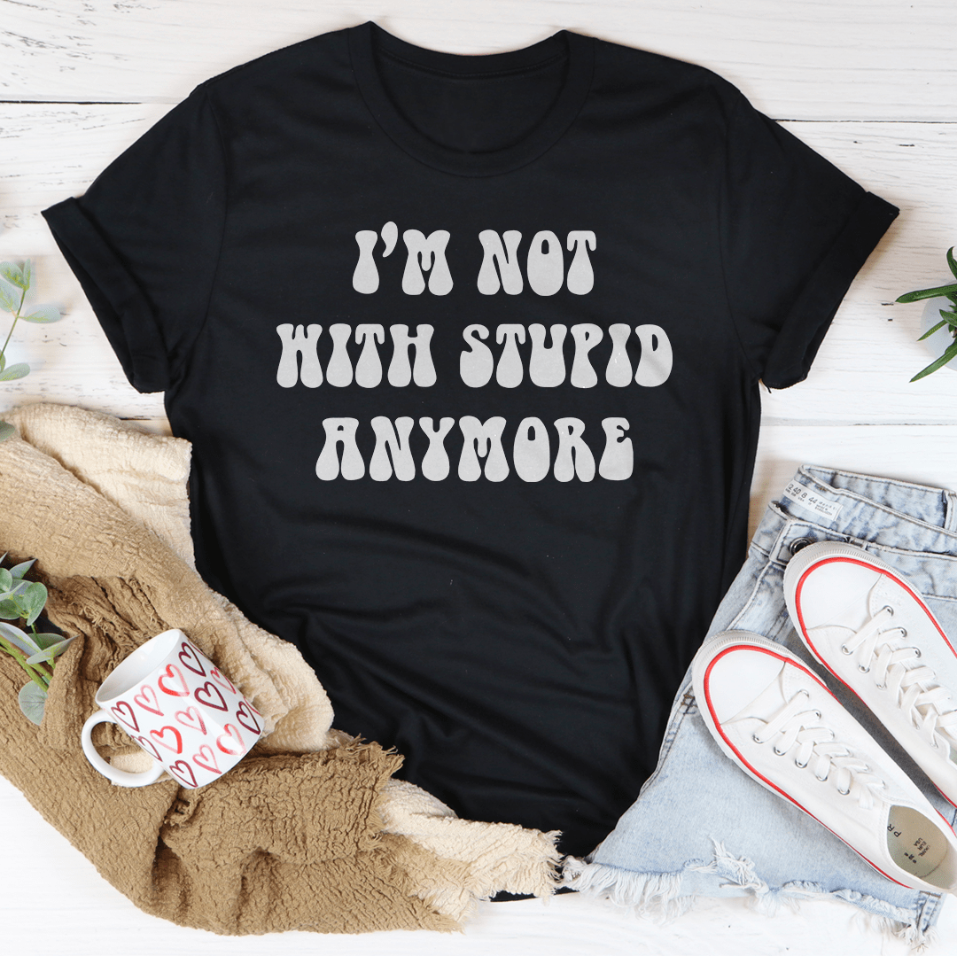 I'm Not With Stupid Anymore Tee shopmerchmallow I'm Not With Stupid Anymore Tee