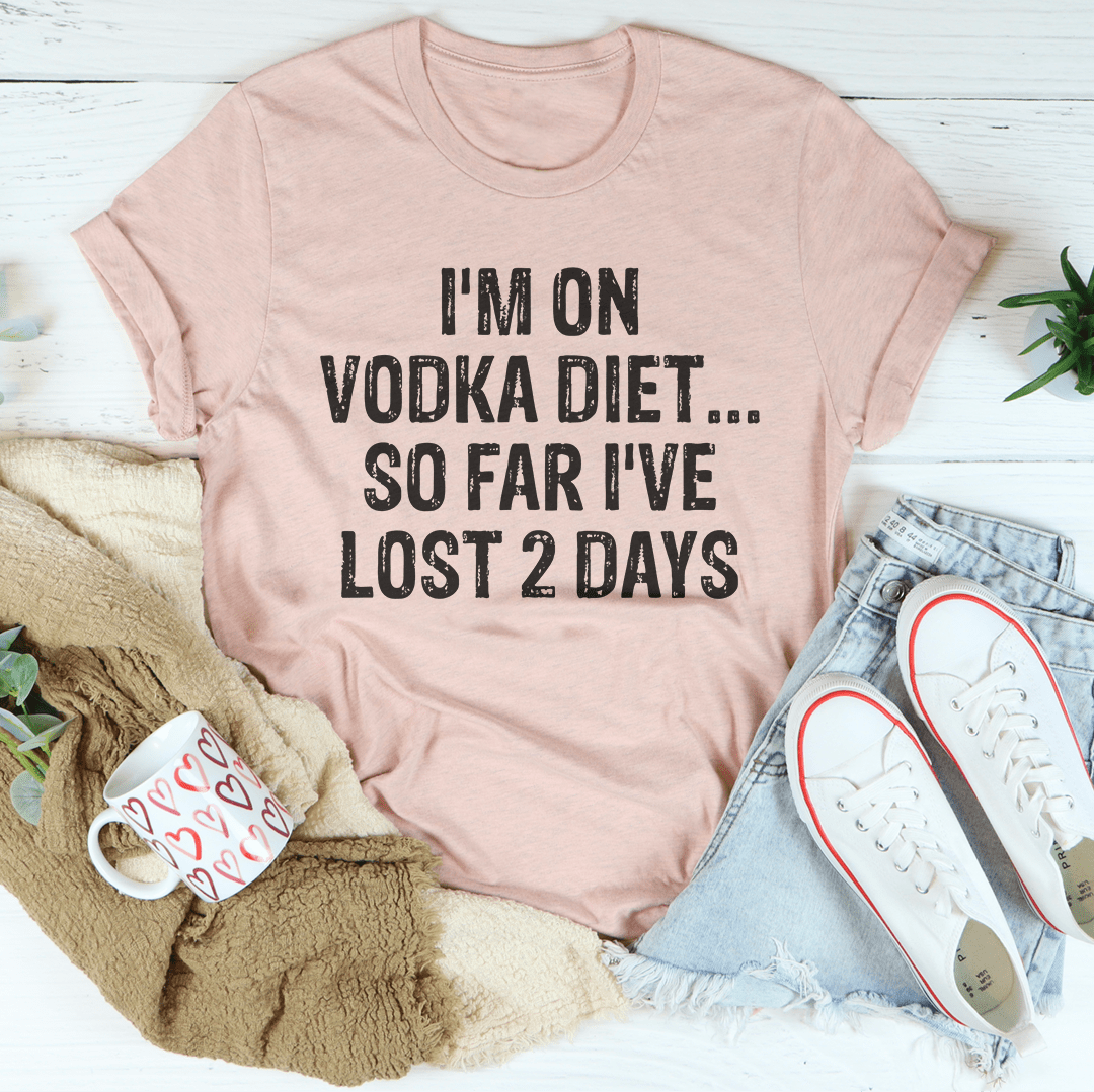 I'm on Vodka Diet So far I've lost 2 Days Tee shopmerchmallow I'm on Vodka Diet So far I've lost 2 Days Tee