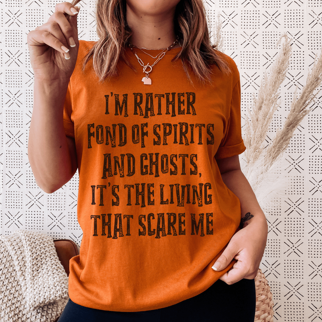 I'm Rather Fond Of Spirits And Ghosts It's The Living That Scares Me Tee shopmerchmallow I'm Rather Fond Of Spirits And Ghosts It's The Living That Scares Me Tee