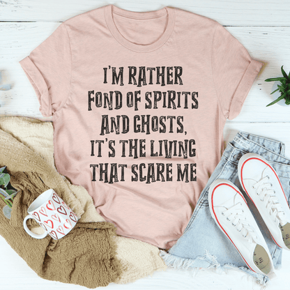 I'm Rather Fond Of Spirits And Ghosts It's The Living That Scares Me Tee shopmerchmallow I'm Rather Fond Of Spirits And Ghosts It's The Living That Scares Me Tee