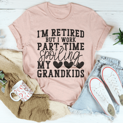 I'm Retired But I Work Part Time Spoiling My Grandkids Tee shopmerchmallow I'm Retired But I Work Part Time Spoiling My Grandkids Tee