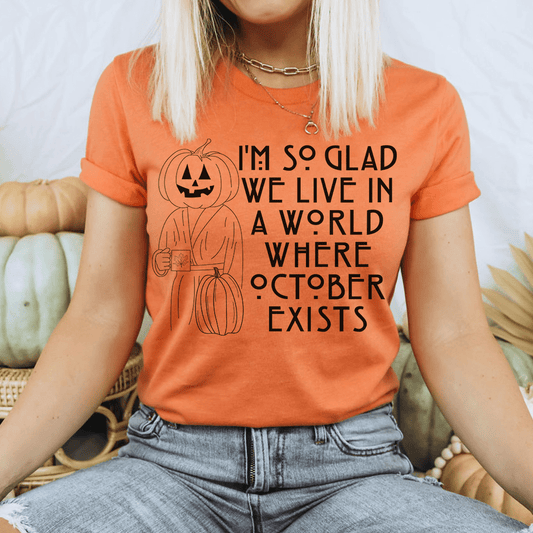 I'm So Glad We Live In A World Where October Exists Tee shopmerchmallow I'm So Glad We Live In A World Where October Exists Tee