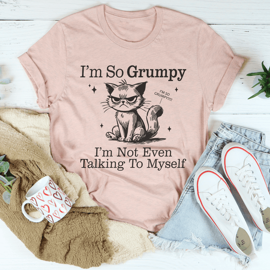 I'm So Grumpy I'm Not Even Talking To Myself Tee