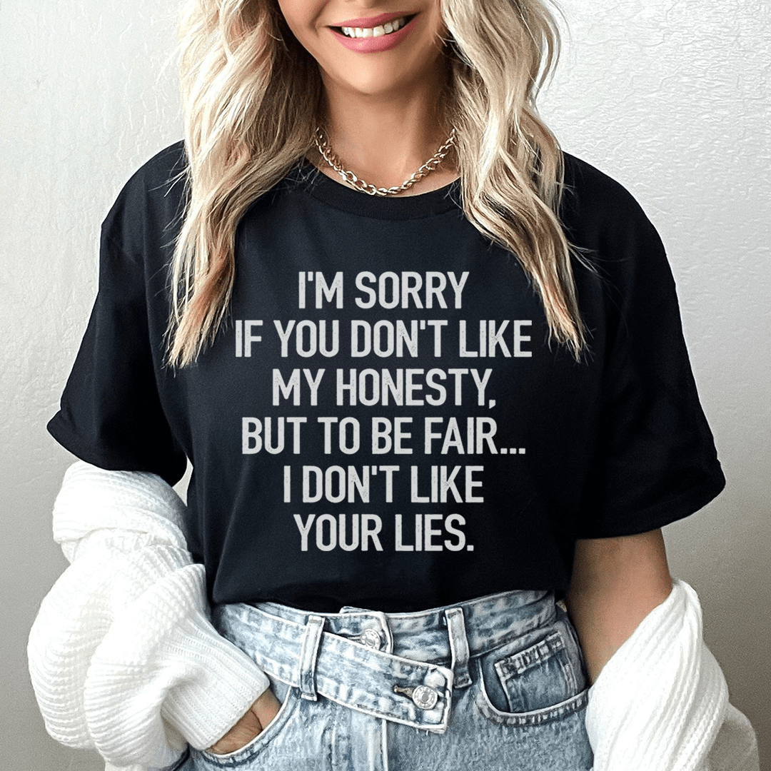 I'm Sorry If You Don't Like My Honesty Tee shopmerchmallow I'm Sorry If You Don't Like My Honesty Tee