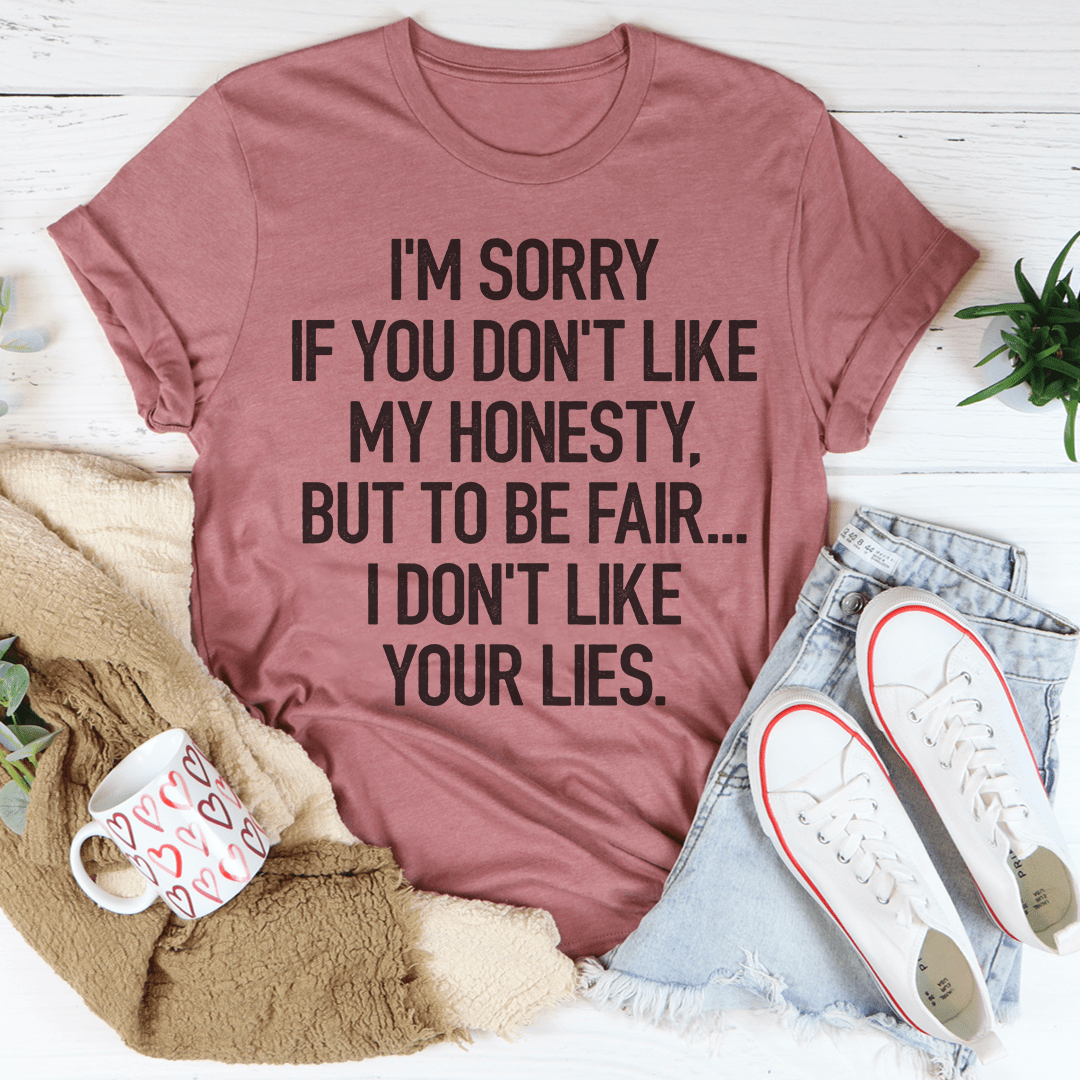 I'm Sorry If You Don't Like My Honesty Tee shopmerchmallow I'm Sorry If You Don't Like My Honesty Tee