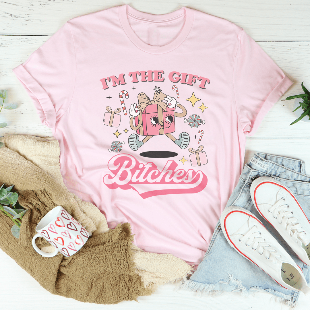 I'm The Gift B-tches Tee shopmerchmallow I'm The Gift B-tches Tee