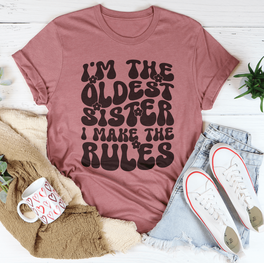 I'm The Oldest Sister I Make The Rules Tee shopmerchmallow I'm The Oldest Sister I Make The Rules Tee