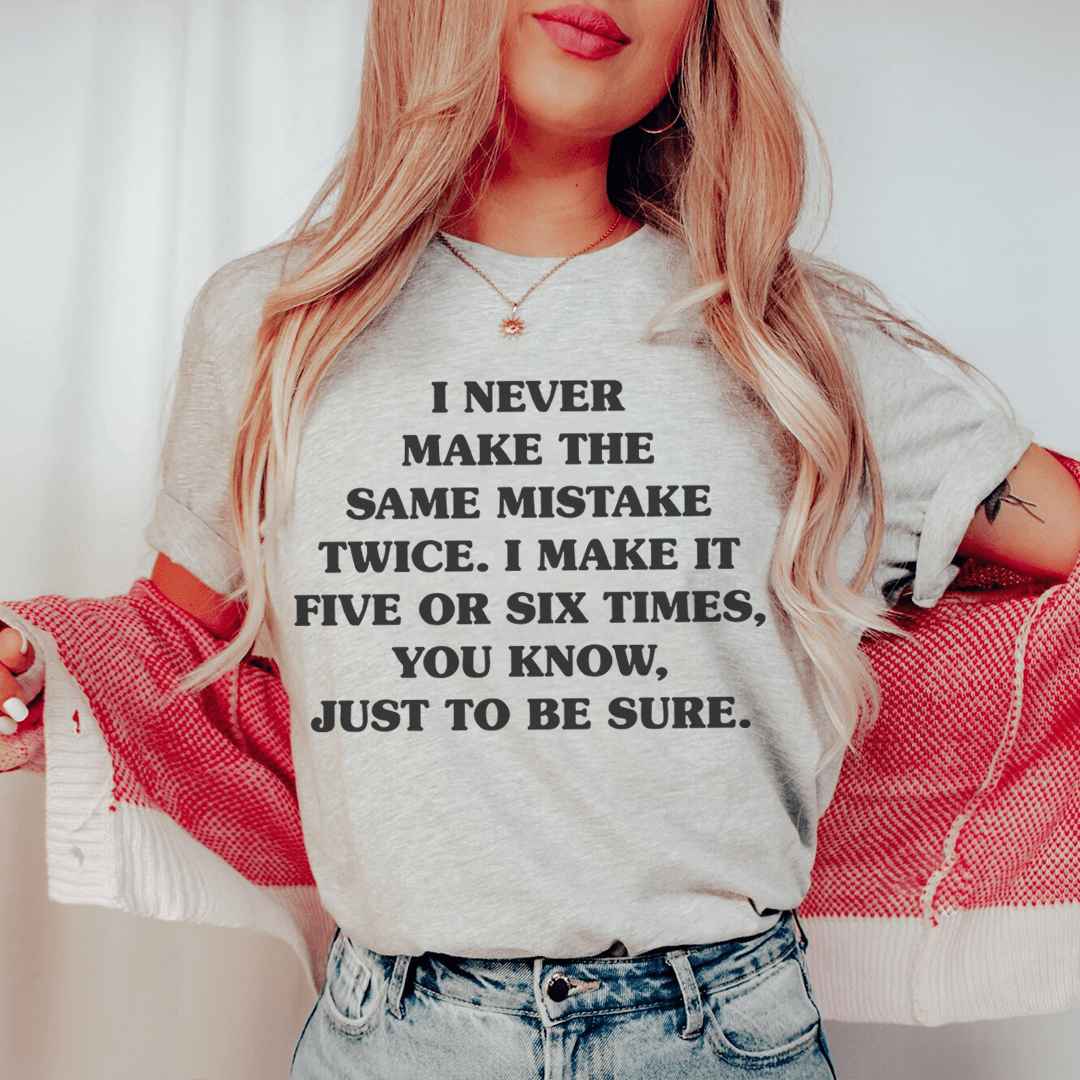 I Never Make The Same Mistake Twice Tee shopmerchmallow I Never Make The Same Mistake Twice Tee