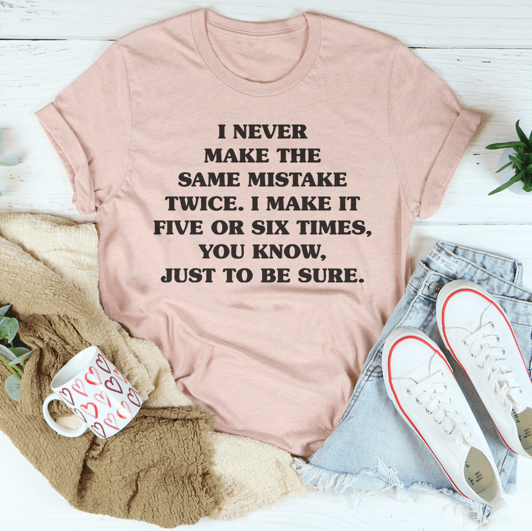 I Never Make The Same Mistake Twice Tee shopmerchmallow I Never Make The Same Mistake Twice Tee