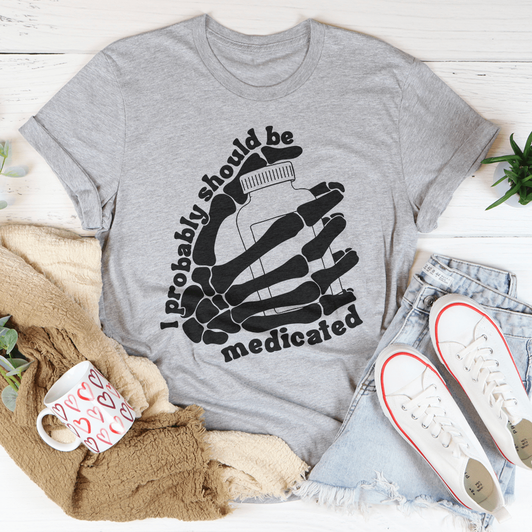 I Probably Should Be Medicated Tee shopmerchmallow I Probably Should Be Medicated Tee