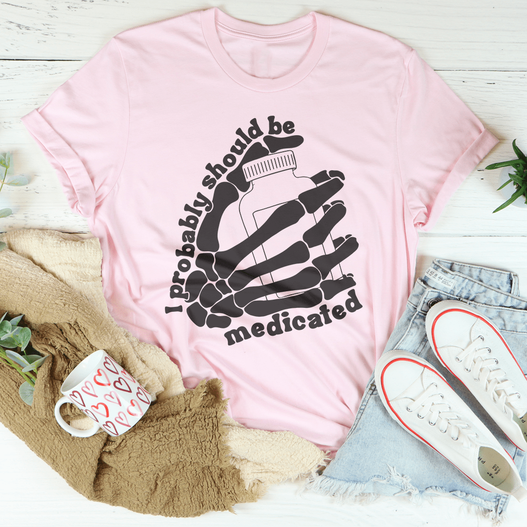 I Probably Should Be Medicated Tee shopmerchmallow I Probably Should Be Medicated Tee
