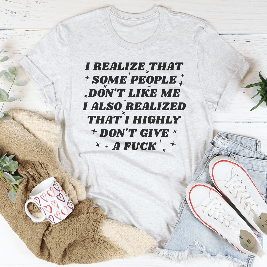 I Realize That Some People Don't Like Me Tee shopmerchmallow I Realize That Some People Don't Like Me Tee
