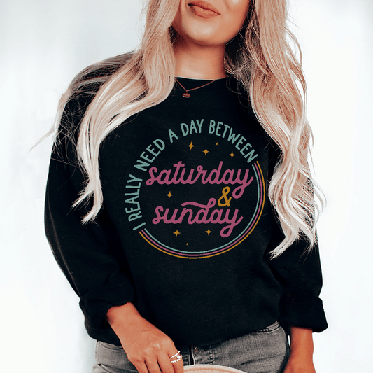 I Really Need A Day Between Saturday Sunday shopmerchmallow I Really Need A Day Between Saturday Sunday