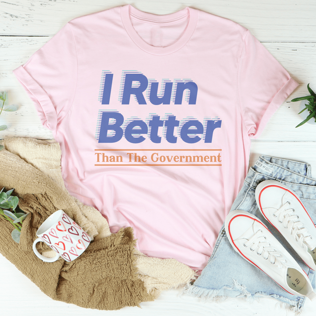 I Run Better Than The Government Tee shopmerchmallow I Run Better Than The Government Tee